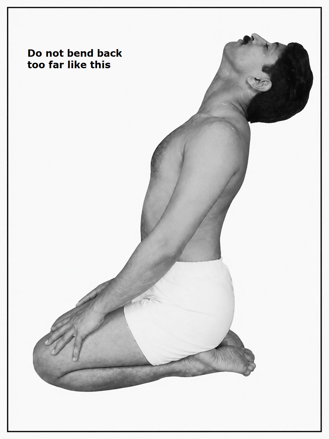 Do not bend back too far like this